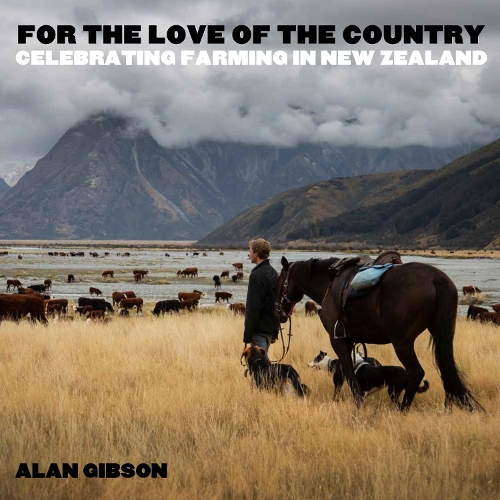 Cover of For the Love of the Country: Celebrating farming in New Zealand