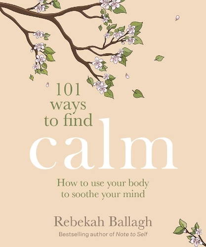 Cover of 101 Ways to Find Calm: How to use your body to soothe your mind