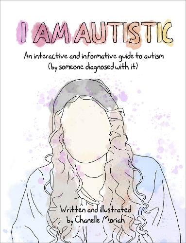 Cover of I Am Autistic: An interactive and informative guide to autism (by someone diagnosed with it)