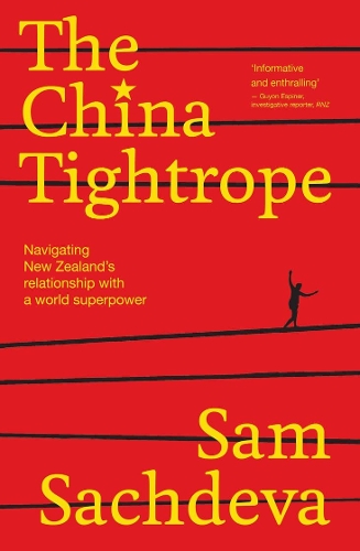 Cover of The China Tightrope: Navigating New Zealand's relationship with a world superpower