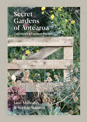 Cover of Secret Gardens of Aotearoa: Field notes & practical wisdom