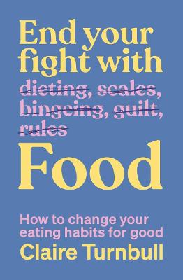 Cover of End Your Fight with Food: How to change your eating habits for good