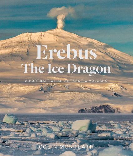 Cover of Erebus the Ice Dragon: Portrait of an Antarctic Volcano