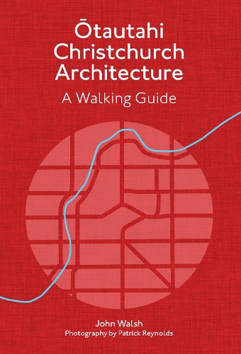 Cover of Christchurch Architecture - Revised Edition: A Walking Guide