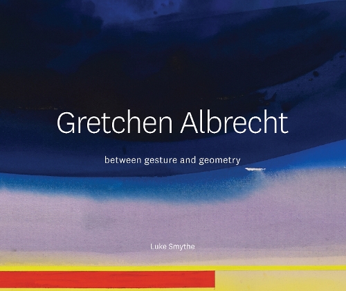 Cover of Gretchen Albrecht: Between gesture and geometry