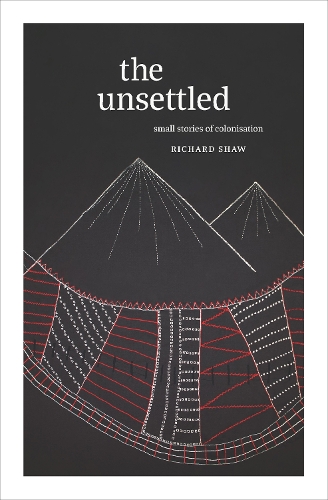 Cover of The Unsettled: Small stories of colonisation