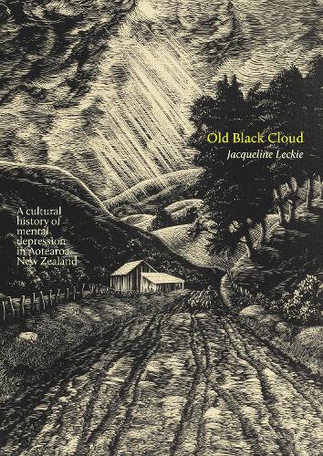 Cover of Old Black Cloud: A cultural history of mental depression in Aotearoa New Zealand