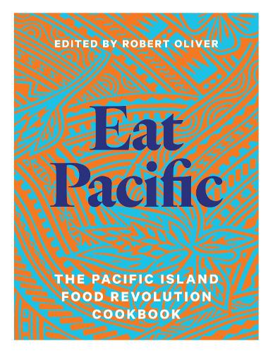 Cover of Eat Pacific: The Pacific Island Food Revolution Cookbook