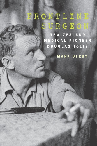 Cover of Frontline Surgeon: New Zealand medical pioneer Douglas Jolly