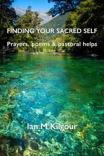 Cover of Finding Your Sacred Self: Prayers, Poems and Pastoral Helps