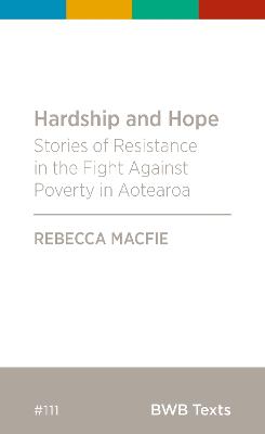 Cover of Hardship and Hope: Stories of Resistance in the Fight Against Poverty in Aotearoa