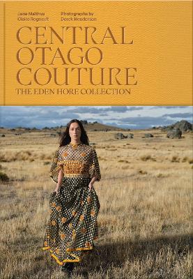 Cover of Central Otago Couture: The Eden Hore Central Otago Collection