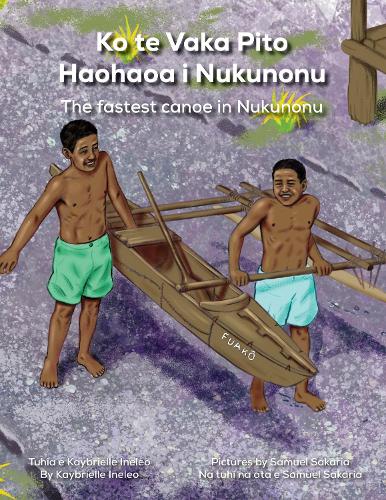 Cover of Ko te Vaka Pito Haohaoa i Nukunonu: The fastest canoe in Nukunonu