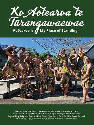 Cover of Ko Aotearoa Te Turangawaewae: Aotearoa is My Place of Standing