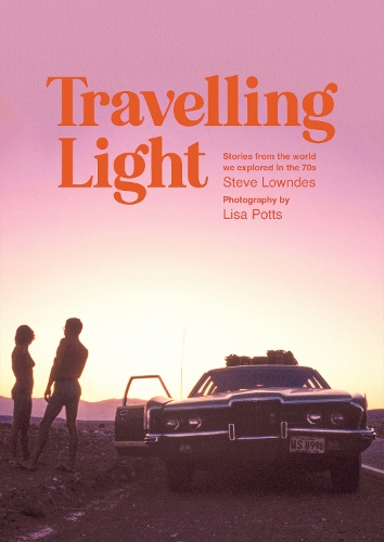 Cover of Travelling Light: Stories from the world we explored in the 70s
