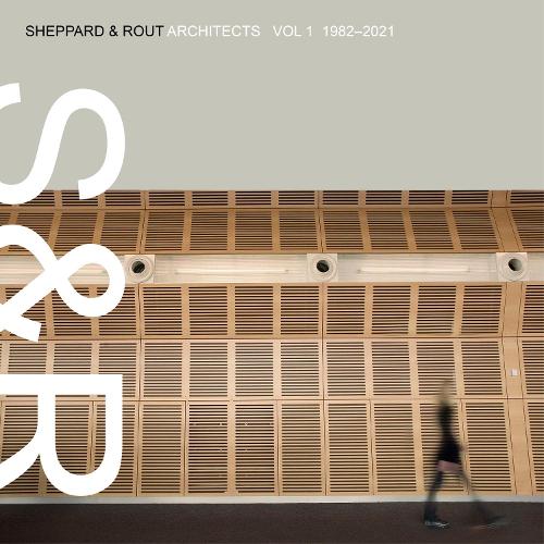 Cover of SHEPPARD & ROUT ARCHITECTS: VOL 1 1982–2021