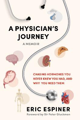 Cover of A Physician's Journey: Chasing hormones you never knew you had and why you need them