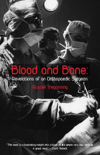 Cover of Blood and Bone: Revelations of an Orthopaedic Surgeon
