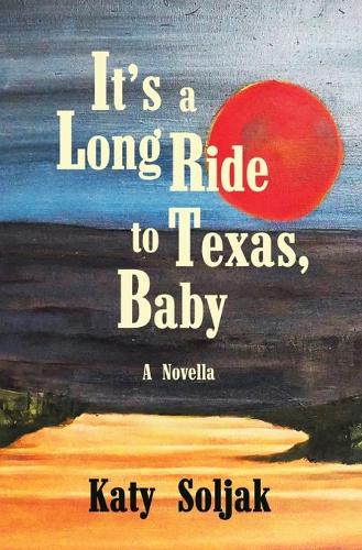 Cover of its a Long Ride to Texas, Baby