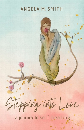 Cover of Stepping into Love: a journey to self-healing: 1