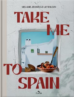Cover of Take Me To Spain: Recipes Inspired By Travel