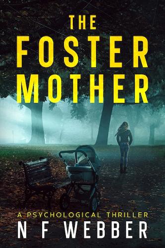 Cover of The Foster Mother - A Psychological Thriller: ISBN PRINT 978-1-99-116821-4. E-book 978-1-99-116822-1