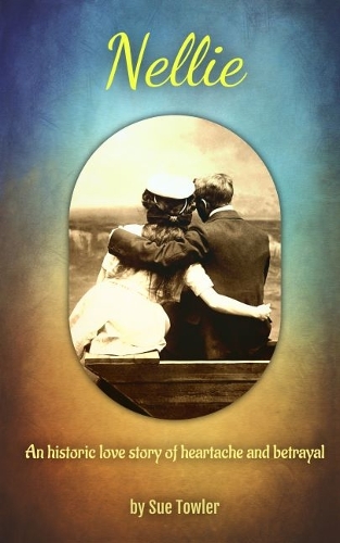 Cover of Nellie: An historic love story of heartache and betrayal