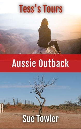 Cover of Tess's Tours - Aussie Outback: A true story of a group of Seniors travelling in the Outback of Australia