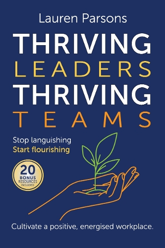 Cover of Thriv Thriving Leaders Thriving Teams: Stop languishing. Start flourishing. Cultivate a positive, energised workplace.