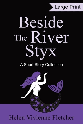 Cover of Beside the River Styx: A Short Story Collection (Large Print Edition)
