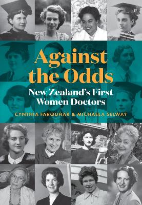 Cover of Against the Odds: New Zealand's first women doctors